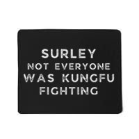 Surley Not Everyone Was Kungfu Fighting Mousepad