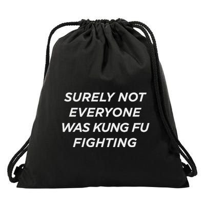 Surely Not Everyone Was Kung Fu Fighting Drawstring Bag