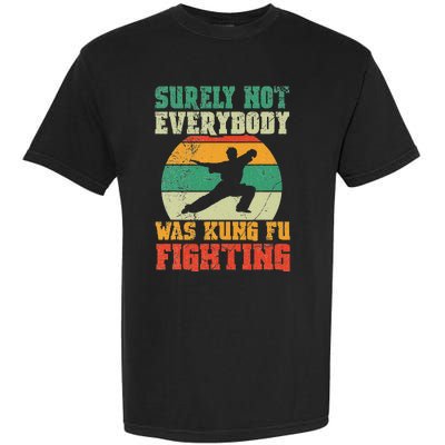 Surely Not Everybody Was Kung Fu Fighting Vintage Retro Garment-Dyed Heavyweight T-Shirt