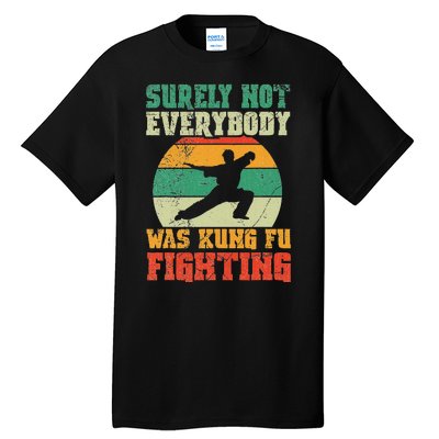 Surely Not Everybody Was Kung Fu Fighting Vintage Retro Tall T-Shirt