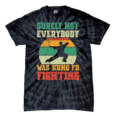 Surely Not Everybody Was Kung Fu Fighting Vintage Retro Tie-Dye T-Shirt