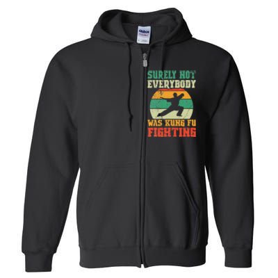 Surely Not Everybody Was Kung Fu Fighting Vintage Retro Full Zip Hoodie