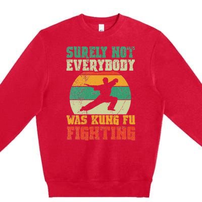 Surely Not Everybody Was Kung Fu Fighting Vintage Retro Premium Crewneck Sweatshirt