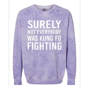 Surely Not Everybody Was Kung Fu Fighting Colorblast Crewneck Sweatshirt