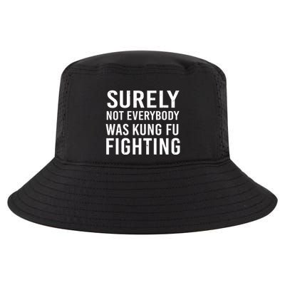 Surely Not Everybody Was Kung Fu Fighting Cool Comfort Performance Bucket Hat