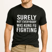 Surely Not Everybody Was Kung Fu Fighting Performance Shirt