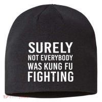Surely Not Everybody Was Kung Fu Fighting Sustainable Beanie