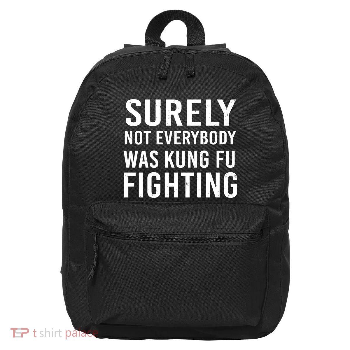 Surely Not Everybody Was Kung Fu Fighting 16 in Basic Backpack
