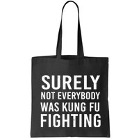 Surely Not Everybody Was Kung Fu Fighting Bag