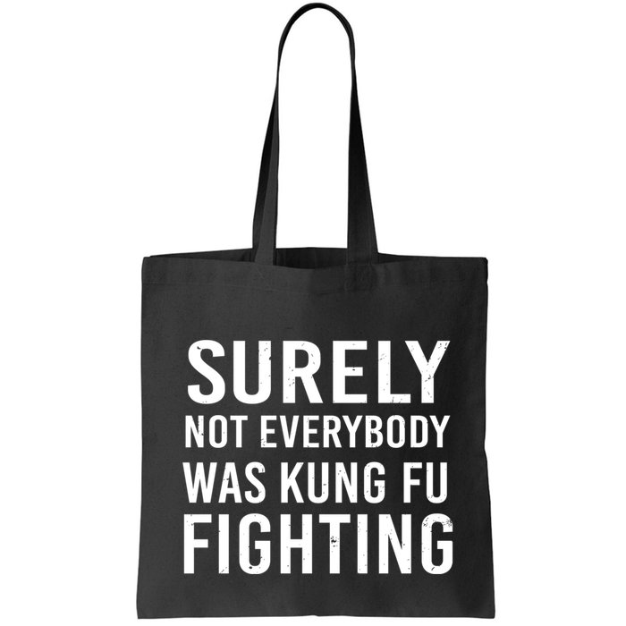Surely Not Everybody Was Kung Fu Fighting Bag