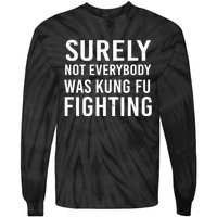 Surely Not Everybody Was Kung Fu Fighting Tie-Dye Long Sleeve Shirt