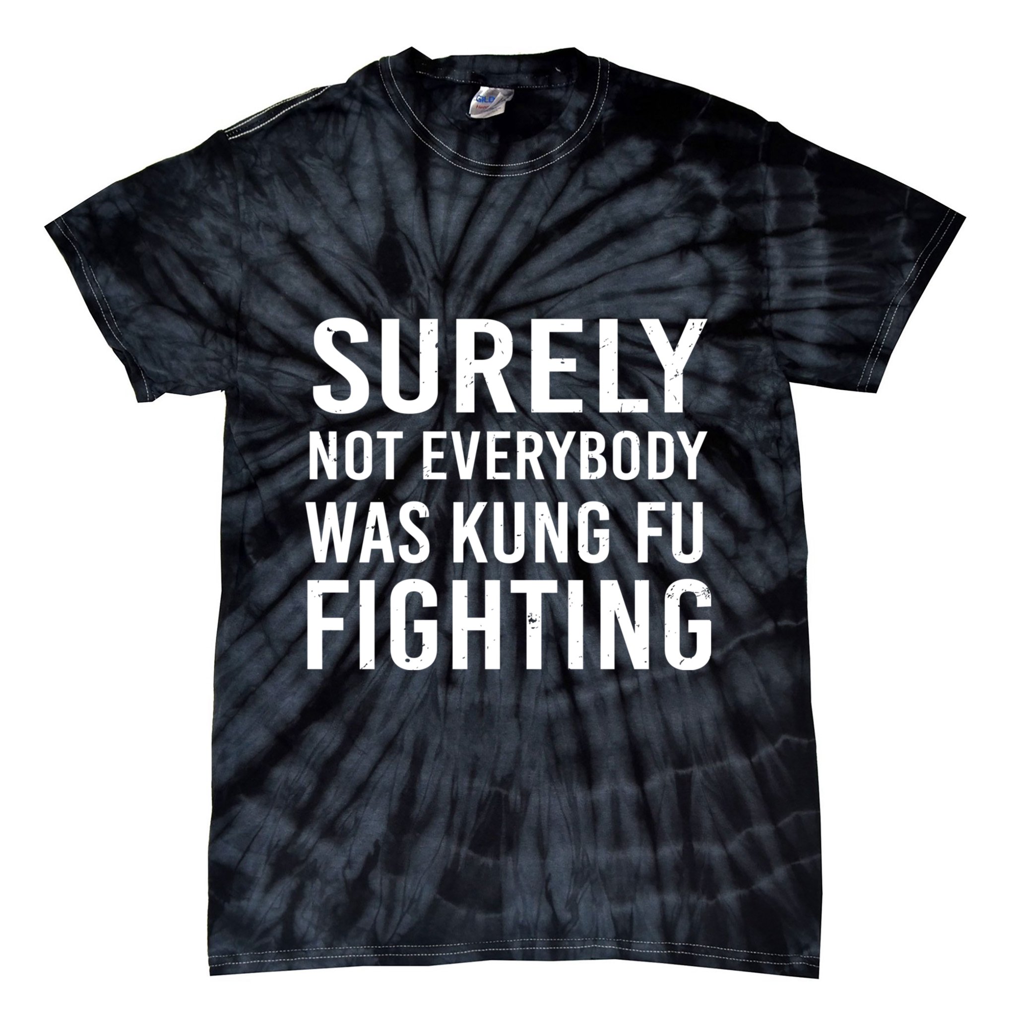 Surely Not Everybody Was Kung Fu Fighting Tie-Dye T-Shirt