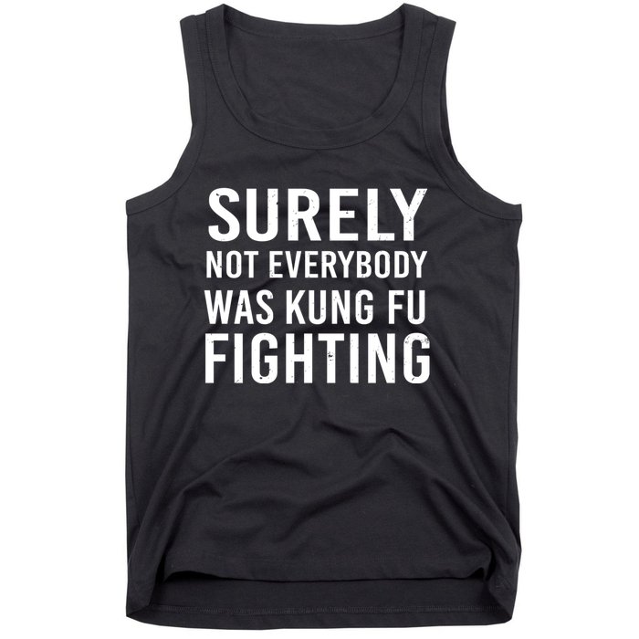 Surely Not Everybody Was Kung Fu Fighting Tank Top