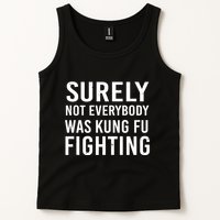 Surely Not Everybody Was Kung Fu Fighting Tank Top