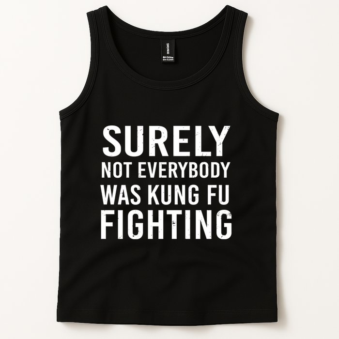 Surely Not Everybody Was Kung Fu Fighting Tank Top