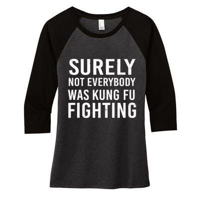 Surely Not Everybody Was Kung Fu Fighting Women's Tri-Blend 3/4-Sleeve Raglan Shirt