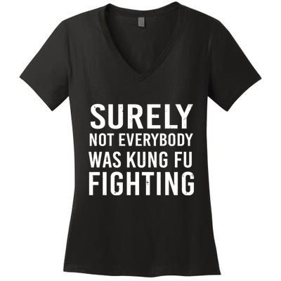 Surely Not Everybody Was Kung Fu Fighting Women's V-Neck T-Shirt