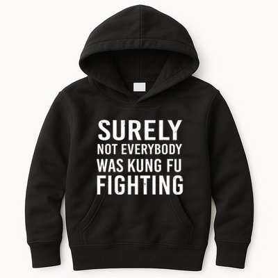 Surely Not Everybody Was Kung Fu Fighting Kids Hoodie