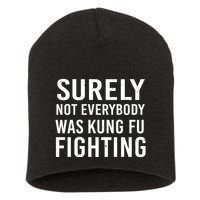 Surely Not Everybody Was Kung Fu Fighting Short Acrylic Beanie