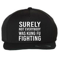 Surely Not Everybody Was Kung Fu Fighting Wool Snapback Cap