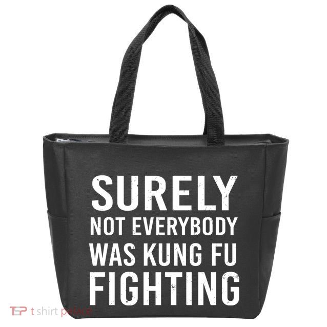 Surely Not Everybody Was Kung Fu Fighting Zip Tote Bag