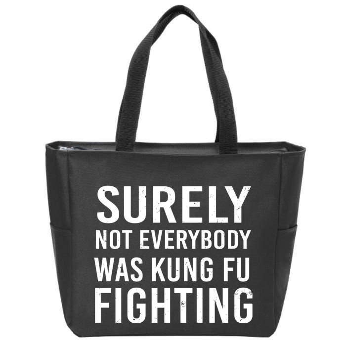 Surely Not Everybody Was Kung Fu Fighting Zip Tote Bag