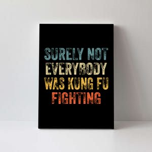 Surely Not Everybody Was Kung Fu Fighting Love Martial Arts Canvas