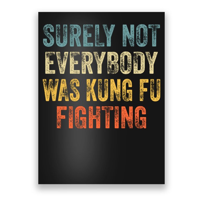 Surely Not Everybody Was Kung Fu Fighting Love Martial Arts Poster