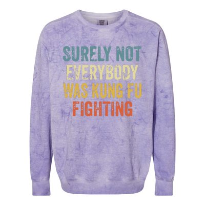 Surely Not Everybody Was Kung Fu Fighting Funny Colorblast Crewneck Sweatshirt