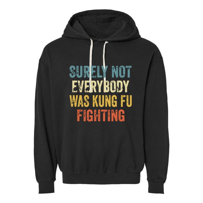 Surely Not Everybody Was Kung Fu Fighting Funny Garment-Dyed Fleece Hoodie