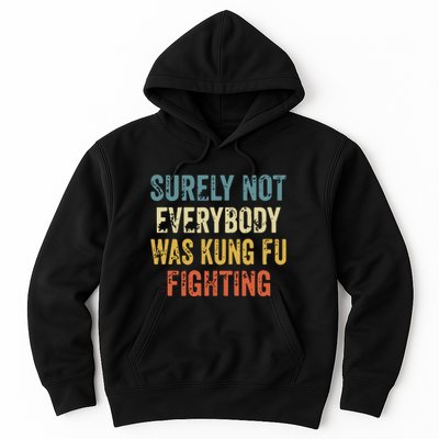 Surely Not Everybody Was Kung Fu Fighting Funny Hoodie