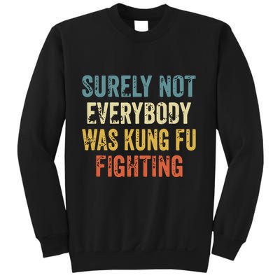 Surely Not Everybody Was Kung Fu Fighting Funny Sweatshirt