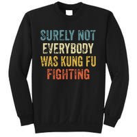 Surely Not Everybody Was Kung Fu Fighting Funny Sweatshirt