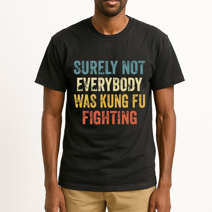 Surely Not Everybody Was Kung Fu Fighting Funny Tall T-Shirt