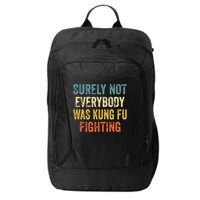 Surely Not Everybody Was Kung Fu Fighting Funny City Backpack