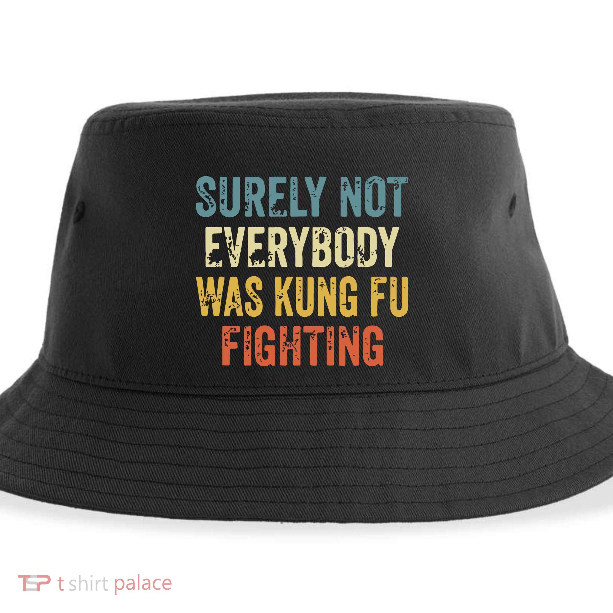 Surely Not Everybody Was Kung Fu Fighting Funny Sustainable Bucket Hat