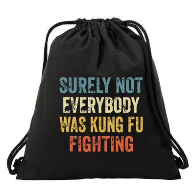 Surely Not Everybody Was Kung Fu Fighting Funny Drawstring Bag