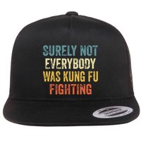Surely Not Everybody Was Kung Fu Fighting Funny Flatbill Hat