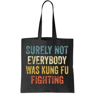 Surely Not Everybody Was Kung Fu Fighting Funny Tote Bag