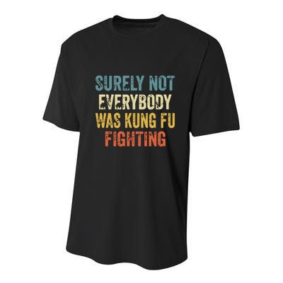 Surely Not Everybody Was Kung Fu Fighting Funny Youth Performance Sprint T-Shirt