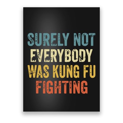 Surely Not Everybody Was Kung Fu Fighting Funny Poster