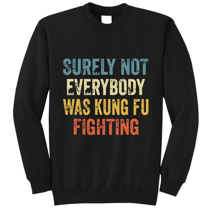 Surely Not Everybody Was Kung Fu Fighting Funny Tall Sweatshirt