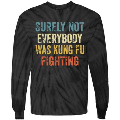 Surely Not Everybody Was Kung Fu Fighting Funny Tie-Dye Long Sleeve Shirt