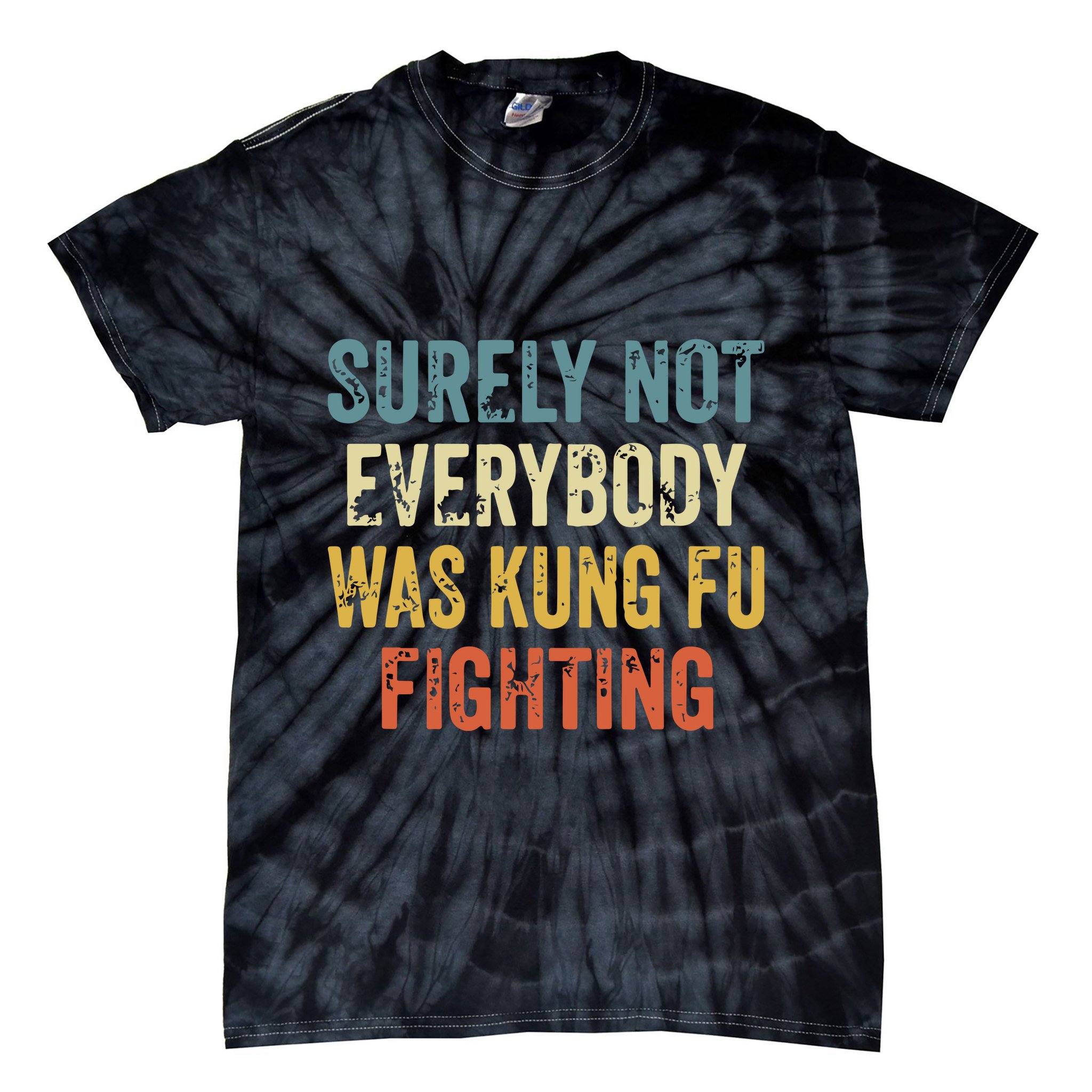 Surely Not Everybody Was Kung Fu Fighting Funny Tie-Dye T-Shirt