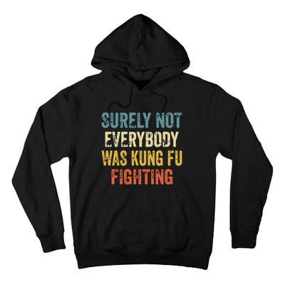 Surely Not Everybody Was Kung Fu Fighting Funny Tall Hoodie