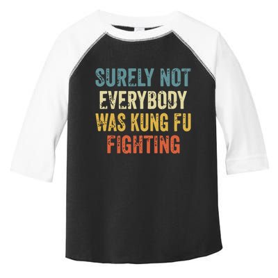 Surely Not Everybody Was Kung Fu Fighting Funny Toddler Fine Jersey T-Shirt