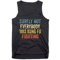 Surely Not Everybody Was Kung Fu Fighting Funny Tank Top