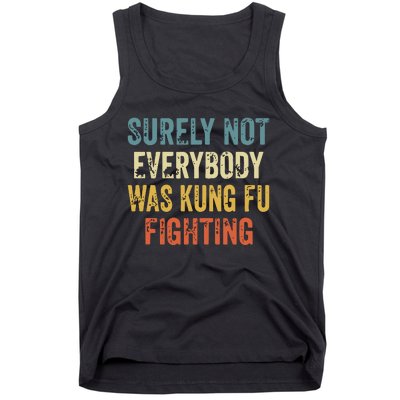 Surely Not Everybody Was Kung Fu Fighting Funny Tank Top