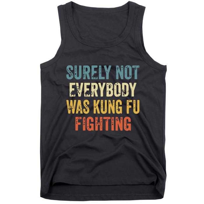 Surely Not Everybody Was Kung Fu Fighting Funny Tank Top