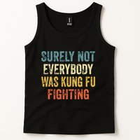 Surely Not Everybody Was Kung Fu Fighting Funny Tank Top